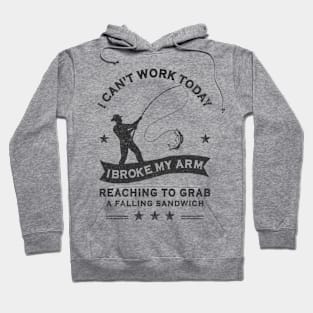 Funny Fisherman Can't Work Today I Broke My Arm Fishing Hoodie